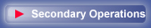 Secondary Operations